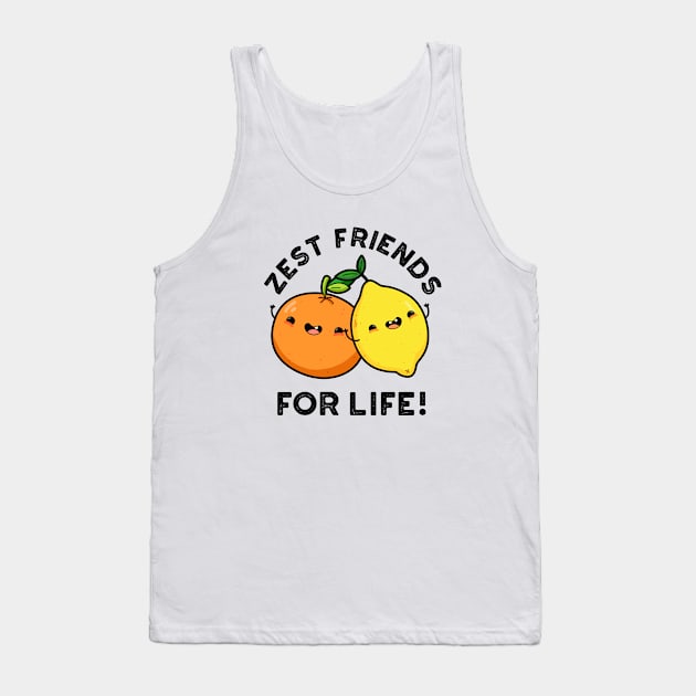 Zest Friends For Life Funny Citrus Fruit Pun Tank Top by punnybone